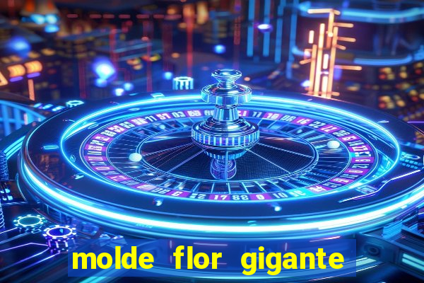 molde flor gigante de organza